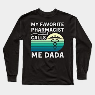 My Favorite Pharmacist Calls Me Dada For Father'S Day Long Sleeve T-Shirt